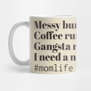 Messy bun coffee run gangsta rap I need a nap vintage Mug